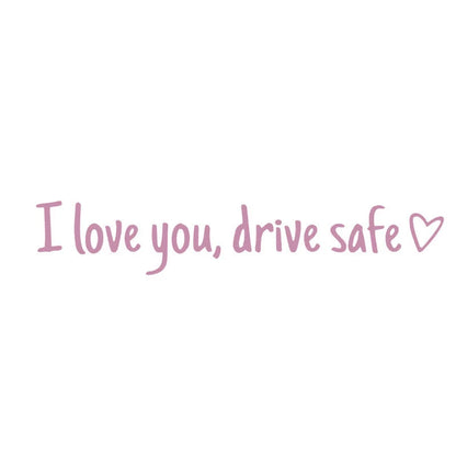 Drive Safely I Love You - Rearview Mirror Sticker