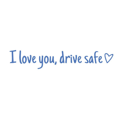 Drive Safely I Love You - Rearview Mirror Sticker