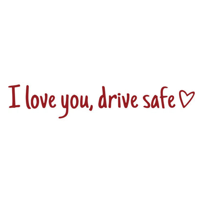 Drive Safely I Love You - Rearview Mirror Sticker