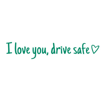 Drive Safely I Love You - Rearview Mirror Sticker