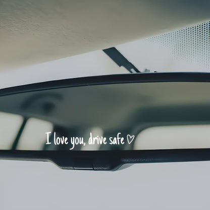 Drive Safely I Love You - Rearview Mirror Sticker