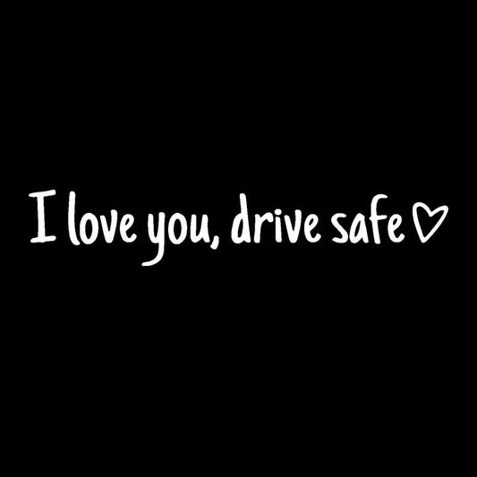 Drive Safely I Love You - Rearview Mirror Sticker